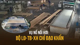 Rùng mình khoảnh khắc nổ nồi hơi làm 6 người chết