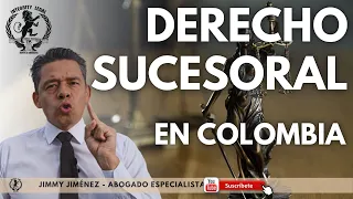 DERECHO SUCESORAL EN COLOMBIA 🇨🇴 | Jimmy Jiménez | Abogados de Familia