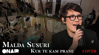 Malda Susuri - Kur te kam prane (cover)