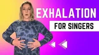 How to Breathe when Singing: Exhalation