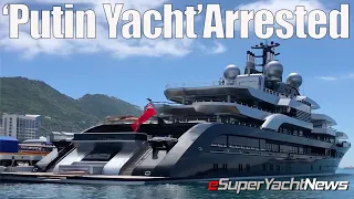 Putin Linked SuperYacht Arrested in Spain | Ep56 SY News