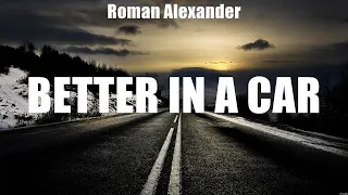 Roman Alexander - Better in a Car (Lyrics) Holding on to the Dark, Talk to Me, Dear Rodeo