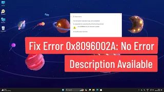 Fix Error 0x8096002A: No Error Description Available In Windows 11/10