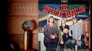 The Superfine Dandelion -  Don't Try To Call Me  ...1967