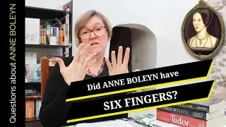 Did Anne Boleyn have Six Fingers?