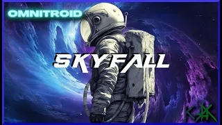Omnitroid & K-Jax - Skyfall