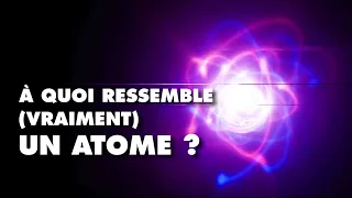 À quoi ressemble vraiment un atome ?