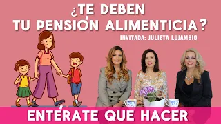 Podcast 014 – ¿Te deben tu pensión alimenticia? Entérate que hacer - Invitada: Julieta Lujambio