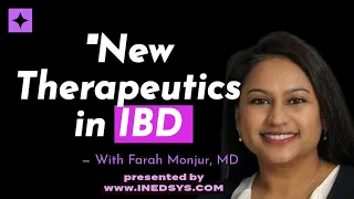 New Therapeutics in IBD by Farah Monjur, MD