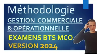 EXAMENS BTS MCO | Version 2024 | MÉTHODOLOGIE pour réussir la GESTION OPERATIONNELLE