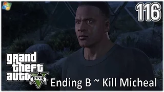 GTA5 │ Grand Theft Auto V 【PC】 - 116 - Ending B ~ Kill Micheal