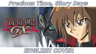 Precious Time, Glory Days - Yu-Gi-Oh! GX OP 4 (ENGLISH COVER)
