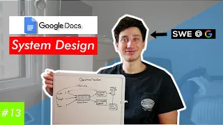 Google Docs Design Deep Dive with Google SWE! | Systems Design Interview Question 13