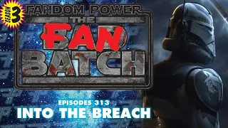 The Fan Batch (Episode 313: Into the Breach)