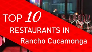 Top 10 best Restaurants in Rancho Cucamonga, California