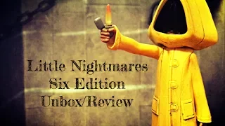 Little Nightmares Six Edition Unboxing/Review