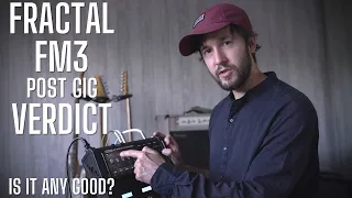 Fractal FM3 - My Verdict after Gigging with it