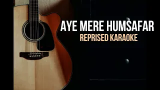 Aye Mere Humsafar | QSQT/All Is Well | Reprised Karaoke