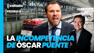 Federico a las 7: La incompetencia de Óscar Puente al frente de Transportes