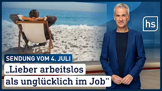 "Lieber arbeitslos als unglücklich im Job | hessenschau vom 04.07.2022