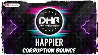 Corruption Bounce - Happier - DHR