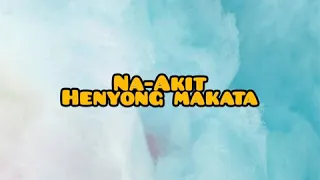 Na-Akit (Lyrics)-Henyong makata