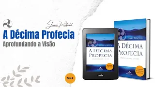 🎧 [Áudio Livro]  A Décima Profecia | Aprofundando a Visão | Parte 1