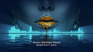 Benassi Bros ft. Sandy - Illusion (Darkfield Remix)