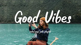 Good Vibes/The relaxing Indie music list was ahead of its time/Indie/Pop/Folk/Acoustic Playlist🌻