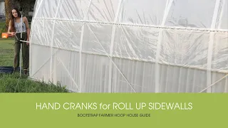 How to Use Roll Up Sidewall Hand Cranks on Hoop Houses and Greenhouses | Hoop House 101 Ep 18