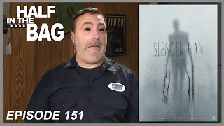 Half in the Bag Episode 151: Slender Man