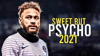 Neymar Jr 2020/21 ❯ SWEET BUT PSYCHO | Skills, Tricks & Goals - HD