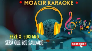 KARAOKE  -  SERÁ QUE FOI SAUDADE  -  ZEZÉ DI CAMARGO & LUCIANO  -  (NOVO ARRANJO)