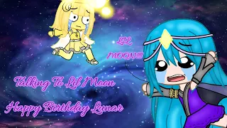 Talking To Lil Moon| Happy Birthday Lunar