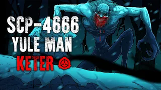 SCP-4666 | The Yule Man | Keter | Uncontained SCP