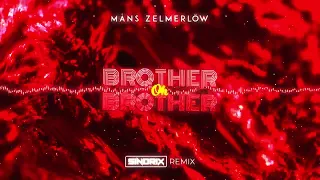 Måns Zelmerlöw - Brother Oh Brother (SINDRIX REMIX)