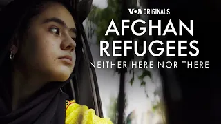 Afghan Refugees, Neither Here nor There | Hoping for a peaceful return | 52 Documentary