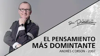 📻 El pensamiento más dominante (Serie Hábitos De La Mente: 3/9) - Andrés Corson - 2 Diciembre 2007