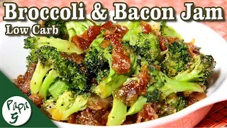 Roasted Broccoli With Bacon Jam – Low Carb Keto Recipe