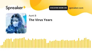 The Virus Years (part 1 of 6)