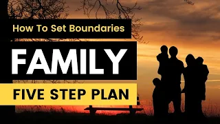 How to Set Healthy Boundaries with Family (5 Step Plan)