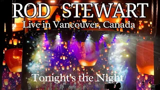 Rod Stewart - Tonight's the Night (Gonna Be Alright)  - Live in Vancouver Canada  -  August 12, 2023