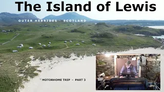 Motorhome trip to the Outer Hebrides - Part 3 - Island of Lewis #motorhome #lewis #harris #skye