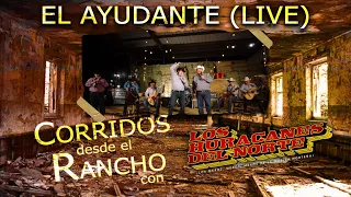 Los Huracanes Del Norte - El Ayudante [En Vivo Desde el Rancho]