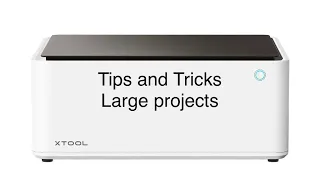 XTool M1 Tips and Tricks Large Projects