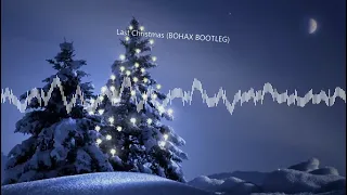 Wham! - Last Christmas (BOHAX BOOTLEG)