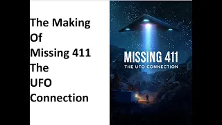 Missing 411 The UFO Connection- Behind the Scenes and the making of the Documentary