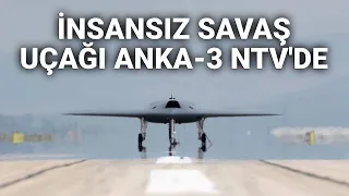 @NTV  #HABER  İnsansız savaş uçağı ANKA-3 ilk kez NTV'de göründü