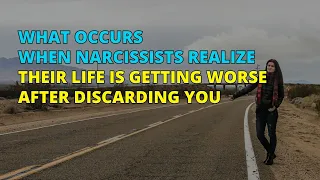 🔴What Occurs When Narcissists Realize Their Life Is Getting Worse After Discarding You | Narc Pedia