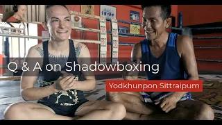 Q & A on Shadowboxing with Muay Sok Legend Yodkhunpon Sittraipum